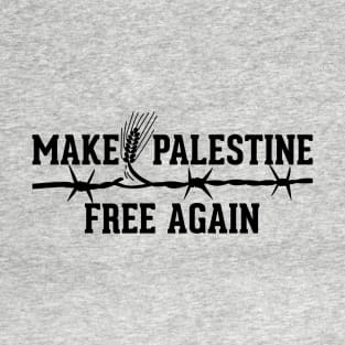 Make Palestine Free Again Solidarity Palestinian Resistance Symbolic Design - blk T-Shirt